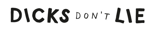 Getting Down and Dirty with Dicks Don't Lie