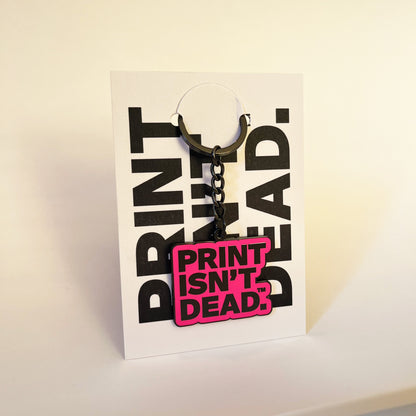 Print Isn't Dead Keychain