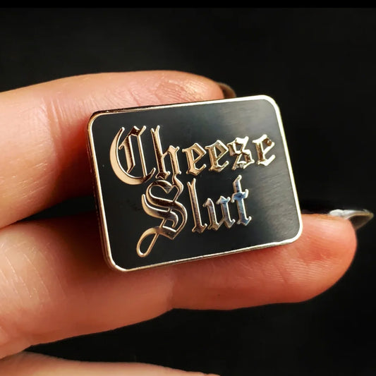 Cheese Slut Pin –– Cheese Sex Death